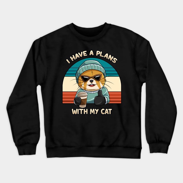 I have A Plan With My Cat Crewneck Sweatshirt by Holycat